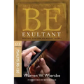 Be Exultant (Psalms 90-150): Praising God for His Mighty Works