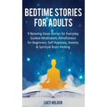 Bedtime Stories for Adults: 9 Relaxing Sleep Stories for Everyday Guided Meditation, Mindfulness for Beginners, Self-Hypnosis, Anxiety & Spiritual