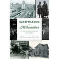 Germans in Milwaukee: A Neighborhood History