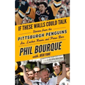 If These Walls Could Talk: Pittsburgh Penguins: Stories from the Pittsburgh Penguins Ice, Locker Room, and Press Box