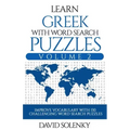 Learn Greek with Word Search Puzzles Volume 2: Learn Greek Language Vocabulary with 130 Challenging Bilingual Word Find Puzzles for All Ages
