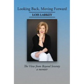Looking Back, Moving Forward: The View from Beyond Seventy
