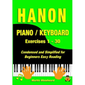 Hanon Piano / Keyboard Exercises 1 - 30: Condensed and Simplified for Beginners Easy Reading