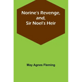 Norine's Revenge, and, Sir Noel's Heir