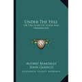 Under The Hill: Or The Story Of Venus And Tannhauser