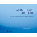 Adirondack Solitude: Peace and Stillness in the Adirondack Wilderness
