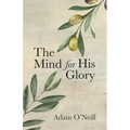 The Mind for His Glory: A Philosophy of Applied Christian Psychiatry