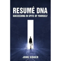 Resume DNA: Succeeding in Spite of Yourself