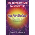 The Christians' God Does Not Exist! Yes, He/She Does!: It Is matter that does not exist!