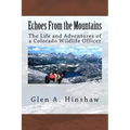 Echoes From the Mountains: The Life and Adventures of a Colorado Wildlife Officer
