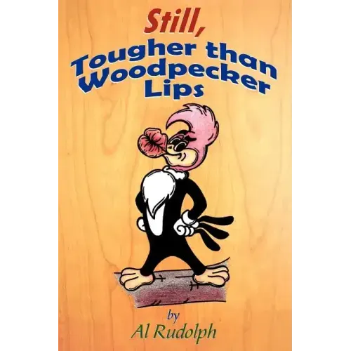 Still, Tougher Than Woodpecker Lips