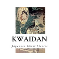Kwaidan: Stories and Studies of Strange Things