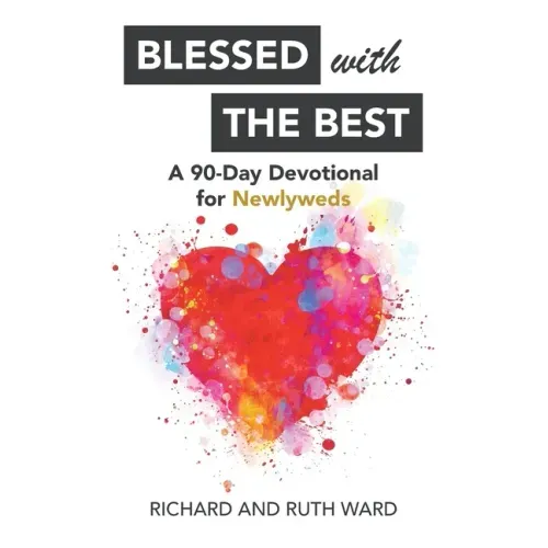 Blessed with the Best: A 90-Day Devotional for Newlyweds