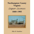 Northampton County, Virginia Liquor Licenses, 1860-1905