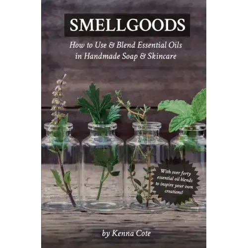 Smellgoods: How to Use & Blend Essential Oils in Handmade Soap & Skincare