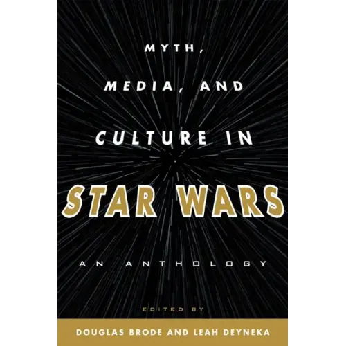 Myth, Media, and Culture in Star Wars: An Anthology