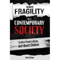 White Fragility in a Contemporary Society: The Role of Parents in Raising Anti-Racist Children