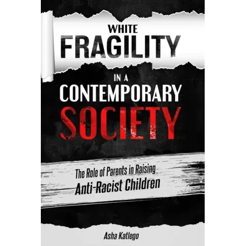 White Fragility in a Contemporary Society: The Role of Parents in Raising Anti-Racist Children