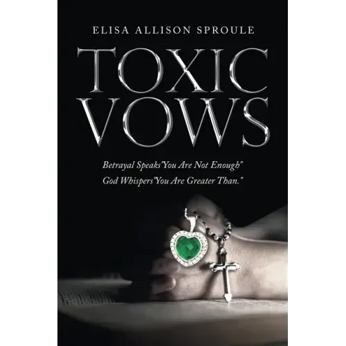 Toxic Vows: Betrayal Speaks "You Are Not Enough" God Whispers "You Are Greater Than."