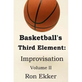 Basketball's Third Element: Improvisation, Volume II