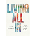 Living All In: How to Show Up for the Life You Want