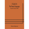 A guide to the Danish language. Designed for English students