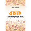 El Método Grip. El Arte de Trabajar Mejor (Y Ocuparse de Lo Importante) / Grip: The Art of Working Smart