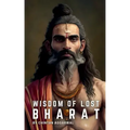 Wisdom of Lost Bharat