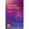 Unitarian? What's That?: Questions and Answers about a Liberal Religious Alternative