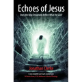 Echoes of Jesus: Does the New Testament Reflect What He Said?