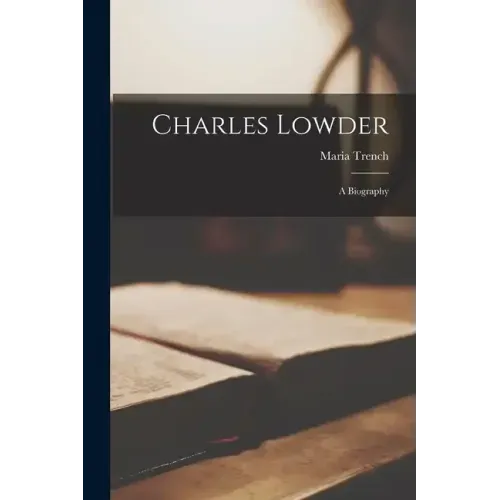 Charles Lowder: A Biography