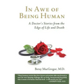 In Awe of Being Human: A Doctor's Stories from the Edge of Life and Death