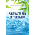 Pure Water for Better Living: The Vital Link Between Water and Health