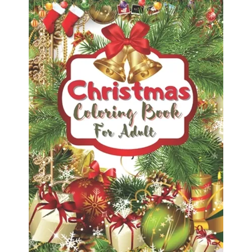 Christmas Coloring Book For Adult: An Adult Coloring Book with Fun, Easy, and Relaxing Designs