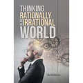 Thinking Rationally in an Irrational World