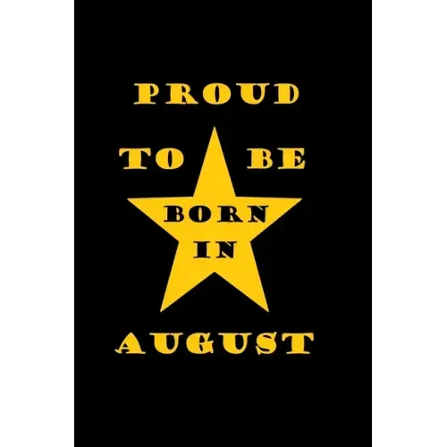 Proud to be born in august: Birthday in august