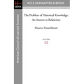 The Problem of Historical Knowledge: An Answer to Relativism