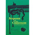 Serpents in the Classroom: The Poisoning of Modern Education and How the Church Can Cure It