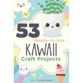 53 Ready-to-Use Kawaii Craft Projects