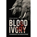 Blood Ivory: The Massacre of the African Elephant