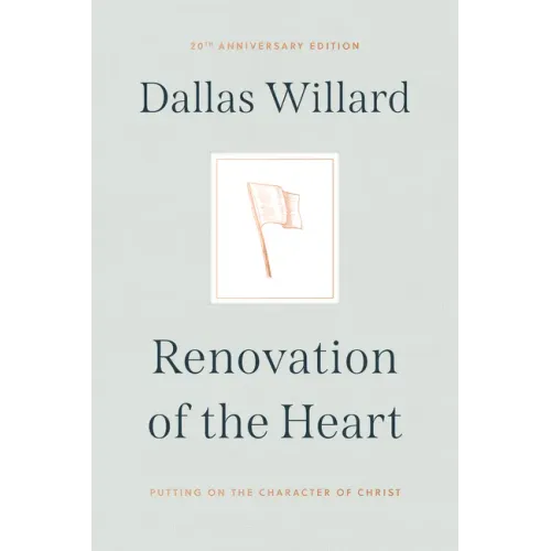 Renovation of the Heart: Putting on the Character of Christ - 20th Anniversary Edition
