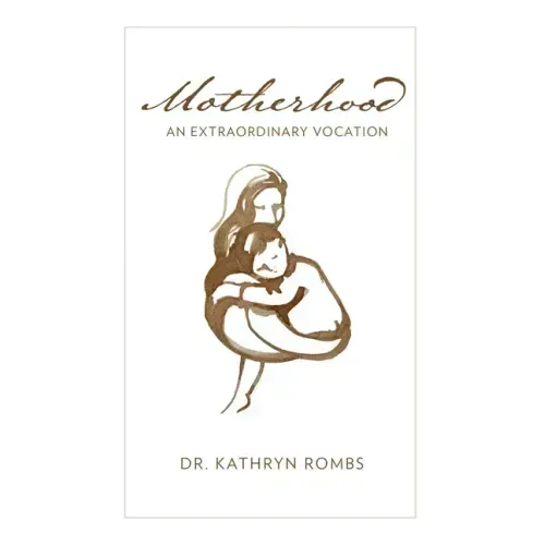 Motherhood: An Extraordinary Vocation