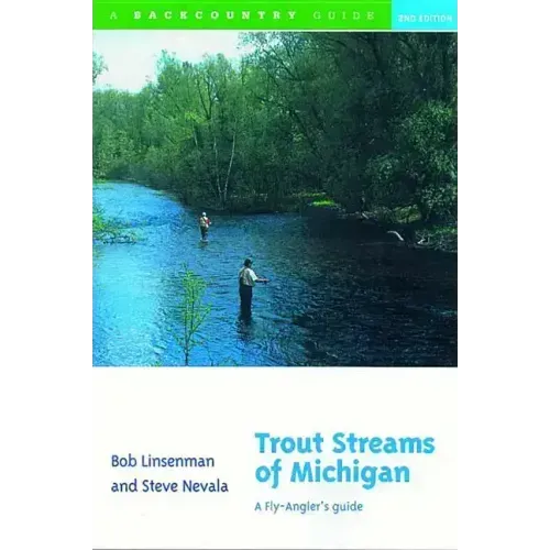 Trout Streams of Michigan: A Fly-Angler's Guide