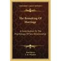 The Remaking of Marriage: A Contribution to the Psychology of Sex Relationship
