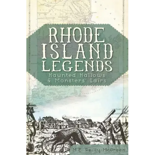 Rhode Island Legends:: Haunted Hallows & Monsters' Lairs