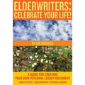 Elderwriters: Celebrate Your Life!: A Guide for Creating Your Own Personal Legacy Document