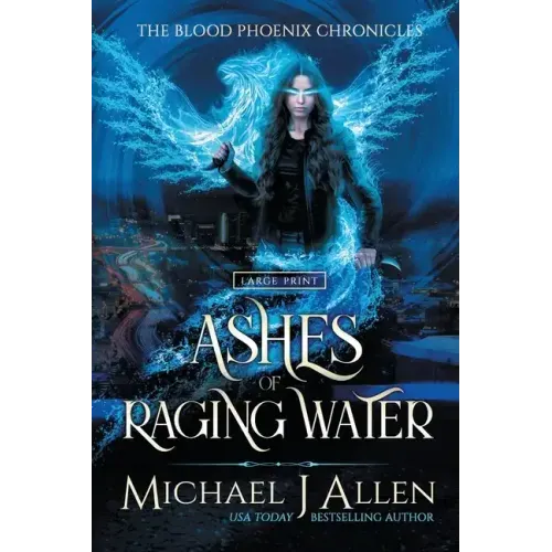 Ashes of Raging Water: A Completed Angel War Urban Fantasy