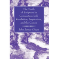 The Truth of Scripture in Connection with Revelation, Inspiration, and the Canon