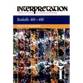 Isaiah 40-66: Interpretation: A Bible Commentary for Teaching and Preaching