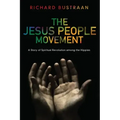 The Jesus People Movement: A Story of Spiritual Revolution Among the Hippies
